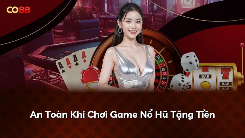 An Toàn Khi Chơi Game Nổ Hũ Tặng Tiền