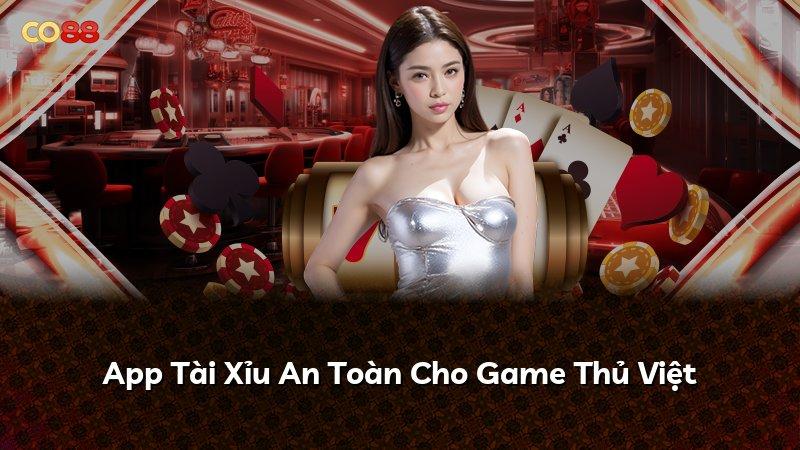 App Tài Xỉu An Toàn Cho Game Thủ Việt