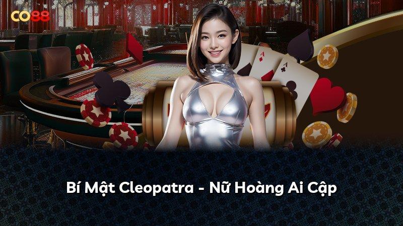 Bí Mật Cleopatra - Nữ Hoàng Ai Cập