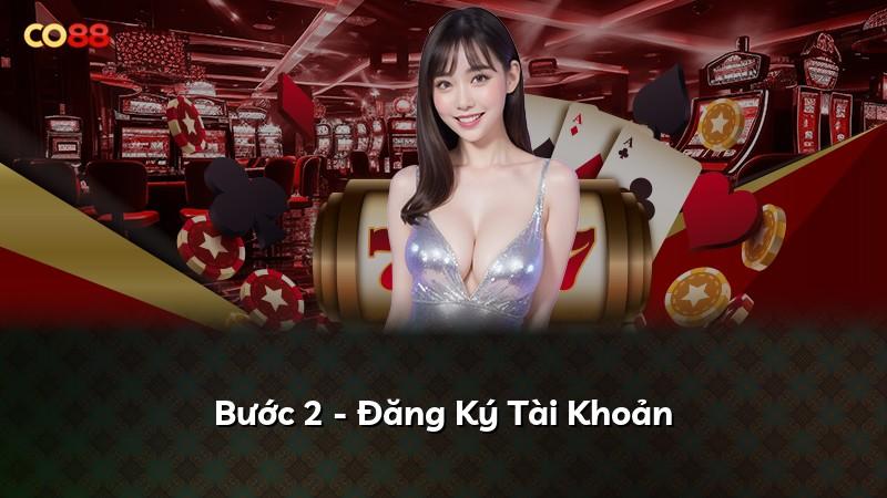 Bước 2 - Đăng Ký Tài Khoản
