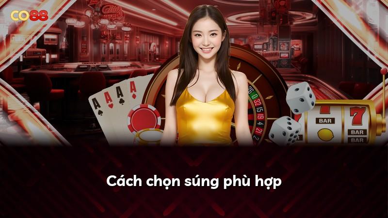 Cách chọn súng phù hợp
