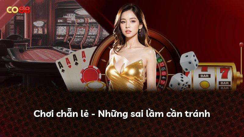 Chơi chẵn lẻ - Những sai lầm cần tránh
