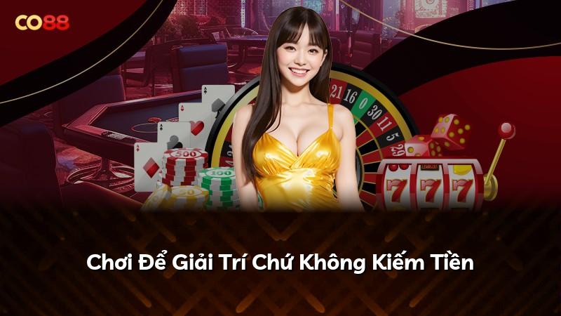 Chơi Để Giải Trí Chứ Không Kiếm Tiền