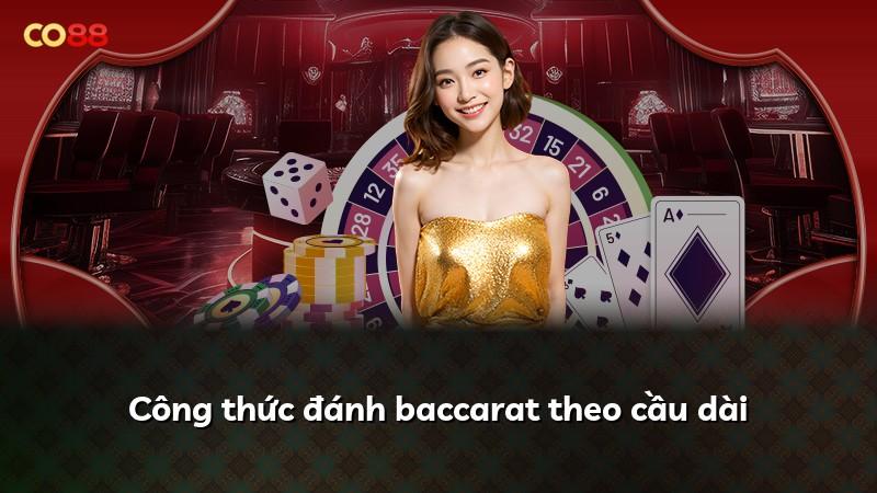 Công thức đánh baccarat theo cầu dài