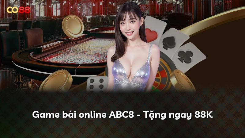 Game bài online ABC8 - Tặng ngay 88K
