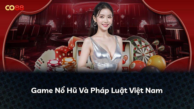 Game Nổ Hũ Và Pháp Luật Việt Nam