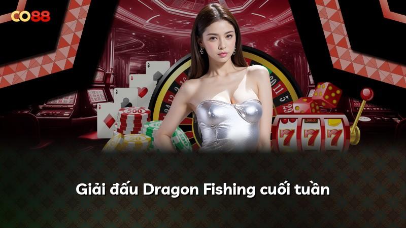 Giải đấu Dragon Fishing cuối tuần