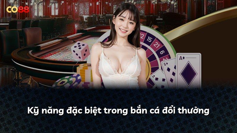 Kỹ năng đặc biệt trong bắn cá đổi thưởng