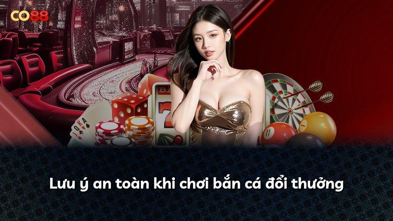 Lưu ý an toàn khi chơi bắn cá đổi thưởng