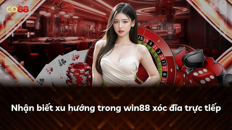 Nhận biết xu hướng trong win88 xóc đĩa trực tiếp
