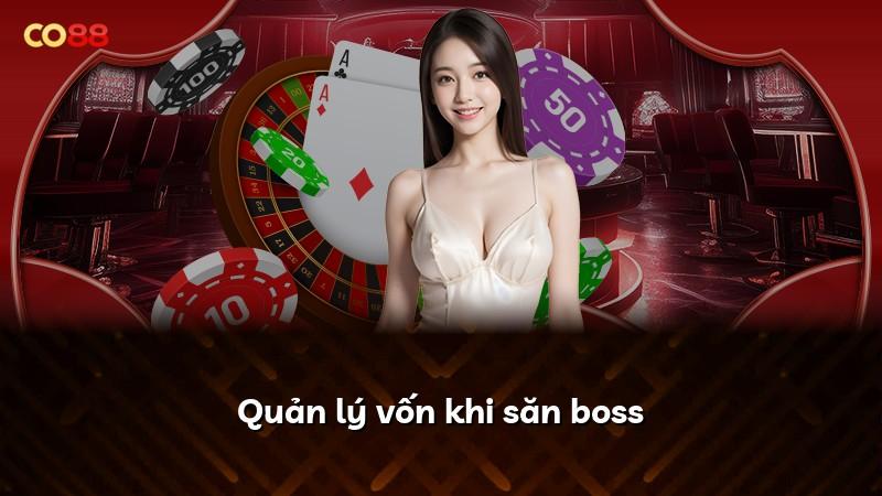 Quản lý vốn khi săn boss