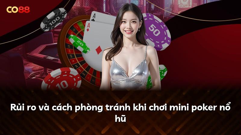Rủi ro và cách phòng tránh khi chơi mini poker nổ hũ