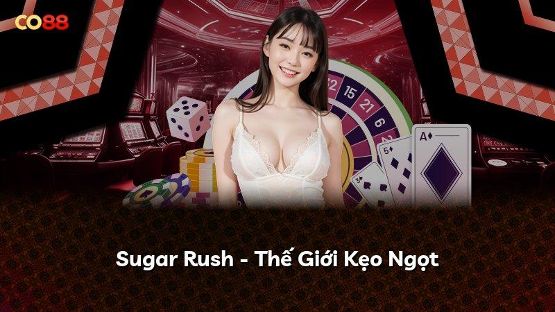 Sugar Rush - Thế Giới Kẹo Ngọt