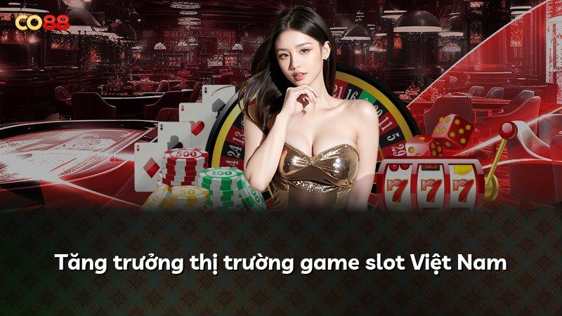 Tăng trưởng thị trường game slot Việt Nam