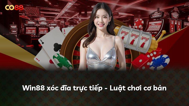Win88 xóc đĩa trực tiếp - Luật chơi cơ bản